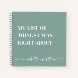 List Of Things I Was Right About Funny Notebook