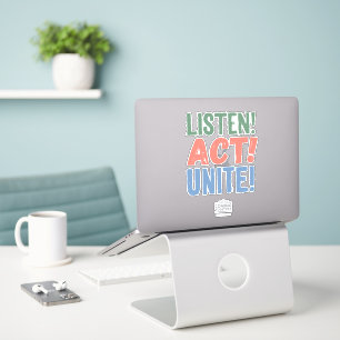 Listen! Act! Unite!