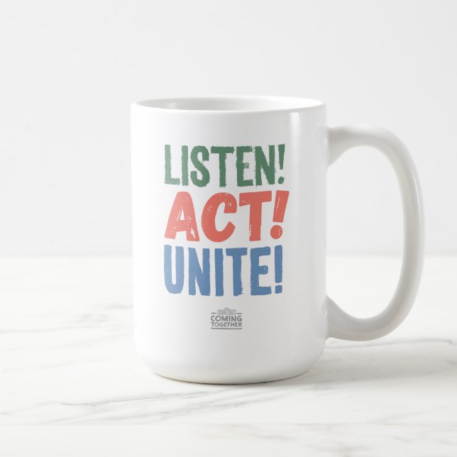 Listen! Act! Unite! Coffee Mug (Right)