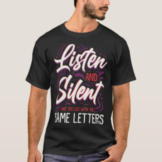 Listen And Silent Teacher Spelling Student Sarcasm T-Shirt