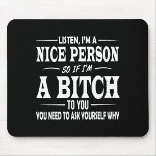 Listen I'm A Nice Person So If I'm To You Funny Sa Mouse Pad