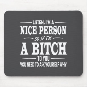 Listen I'm A Nice Person So If I'm To You Funny Sa Mouse Pad