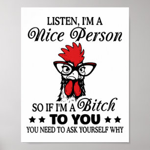 Listen I'm Nice Person So If I'm A Btch To You Chi Poster