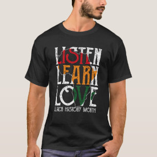 Listen Learn Love Afro African Teacher Black Histo T-Shirt