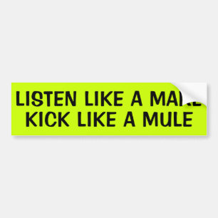 LISTEN LIKE A MARE KICK LIKE A MULE BUMPER STICKER