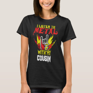Listen Metal With Cousin Rock Music Lover Rocker M T-Shirt