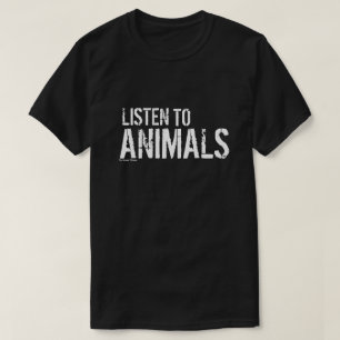 Listen to Animals. (Dark) T-Shirt
