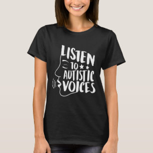 Listen To Autistic Voices Autism Mum Autism Awaren T-Shirt