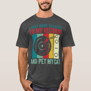 Listen To My Records and Pet My Cat Funny Vinyl Lo T-Shirt