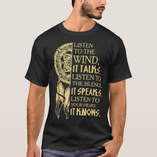 Listen To The Wind It Talks Native American T T-Shirt