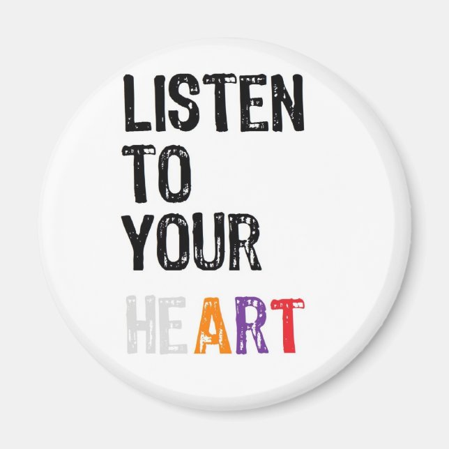 Listen to Your heART Magnet (Front)