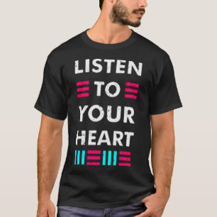 Listen to your heart T-Shirt