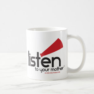 Listen To Your Mother Gifts Coffee Mug