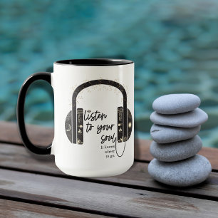 Listen to Your Soul  Mug