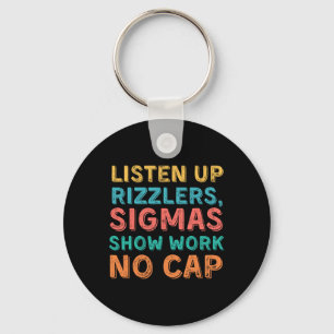 Listen Up Rizzlers, Sigmas Show Work No Cap - Funn Key Ring