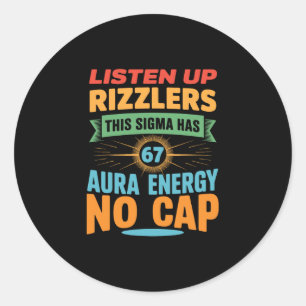 Listen Up Rizzlers This Sigma Has 67 Aura Energy 6 Classic Round Sticker