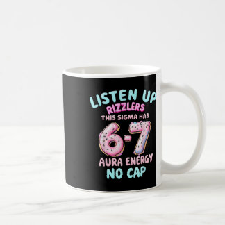 Listen Up Rizzlers This Sigma Has 67 Aura Energy _ Coffee Mug