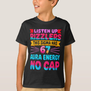 Listen Up Rizzlers This Sigma Has 67 Aura Energy N T-Shirt
