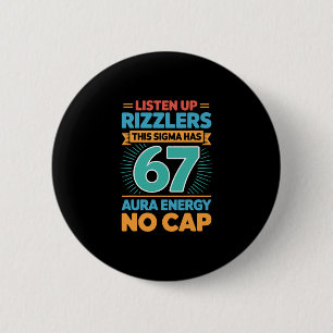Listen Up Rizzlers This Sigma Has 67 Aura Energy S 6 Cm Round Badge