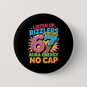 Listen Up Rizzlers This Sigma Has 67 Aura Energy S 6 Cm Round Badge