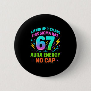 Listen Up Rizzlers This Sigma Has 67 Aura Energy S 6 Cm Round Badge