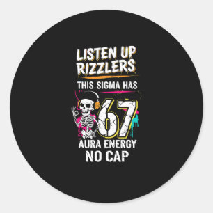 Listen Up Rizzlers This Sigma Has 67 Aura Energy S Classic Round Sticker
