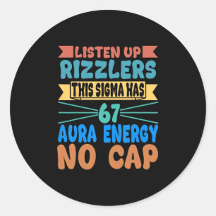 Listen Up Rizzlers This Sigma Has 67 Aura Energy S Classic Round Sticker