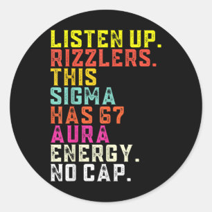 Listen Up Rizzlers This Sigma Has 67 Aura Energy S Classic Round Sticker