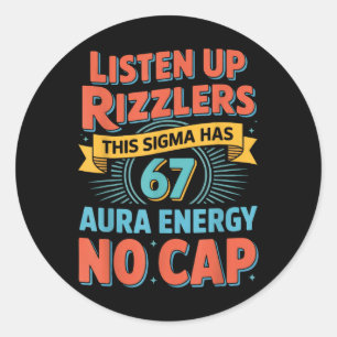 Listen Up Rizzlers This Sigma Has 67 Aura Energy S Classic Round Sticker