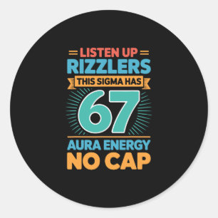 Listen Up Rizzlers This Sigma Has 67 Aura Energy S Classic Round Sticker