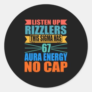 Listen Up Rizzlers This Sigma Has 67 Aura Energy S Classic Round Sticker
