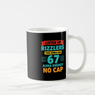 Listen Up Rizzlers This Sigma Has 67 Aura Energy S Coffee Mug