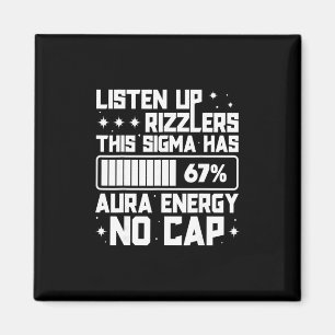 Listen Up Rizzlers This Sigma Has 67 Aura Energy S Magnet