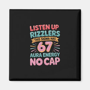 Listen Up Rizzlers This Sigma Has 67 Aura Energy S Magnet