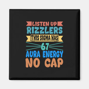 Listen Up Rizzlers This Sigma Has 67 Aura Energy S Magnet