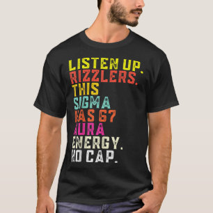 Listen Up Rizzlers This Sigma Has 67 Aura Energy S T-Shirt