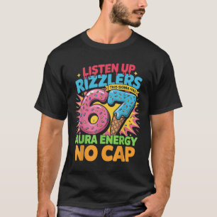 Listen Up Rizzlers This Sigma Has 67 Aura Energy S T-Shirt