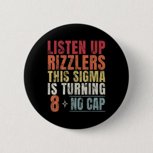 Listen Up Rizzlers This Sigma Is Turning 8 Birthda 6 Cm Round Badge