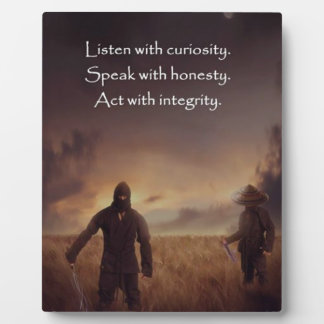 Listen with curiosity Speak with honesty Act with Plaque
