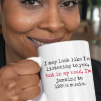 Listening to 80s Music Gen X Funny Quotes