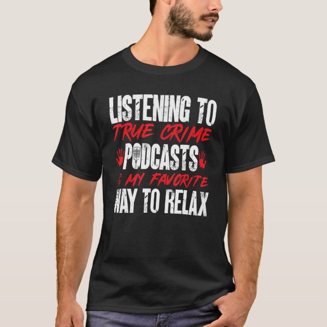 Listing To True Crime Podcast Is My Favourite Way  T-Shirt (Front)
