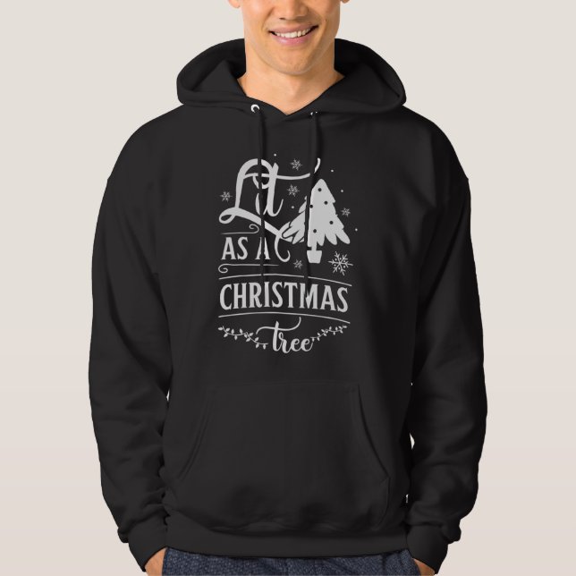 Lit As A Christmas Tree Holiday Clothes Christmas Hoodie (Front)