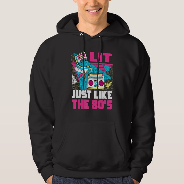 Lit Just Like The 80s  80s Aesthetic Nostalgia 80s Hoodie (Front)