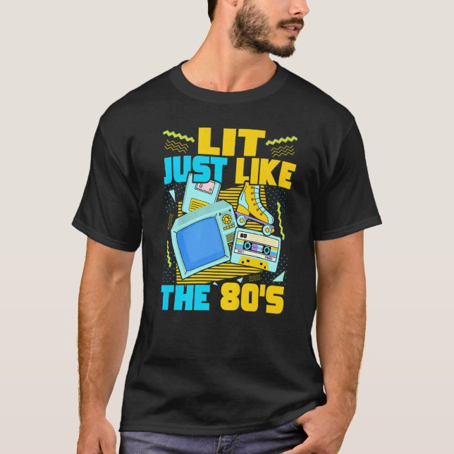 Lit Just Like The 80s  80s Aesthetic Nostalgia 80s T-Shirt (Front)