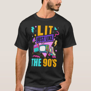 Lit Just Like The 90s 90s Aesthetic Nostalgia 19 T-Shirt
