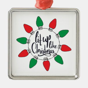 Lit Up Like Christmas Art Christmas Quotes Graphic Metal Ornament