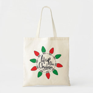 Lit Up Like Christmas Art Christmas Quotes Graphic Tote Bag