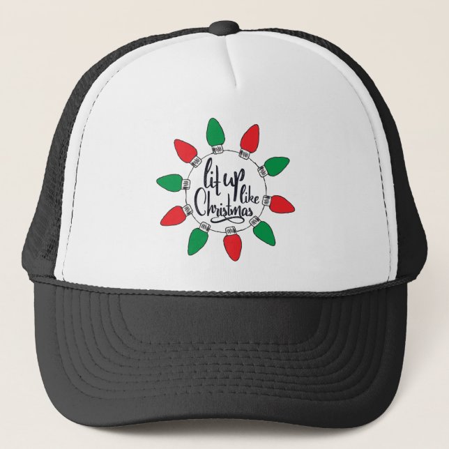 Lit Up Like Christmas Art Christmas Quotes Graphic Trucker Hat (Front)