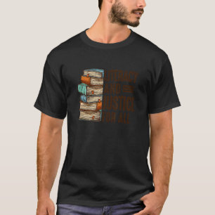 Literacy & A Justice For That All Reading Book Lib T-Shirt