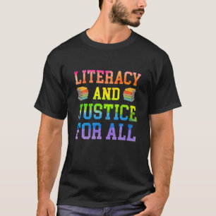 Literacy And Justice For All Literacy Teacher Read T-Shirt